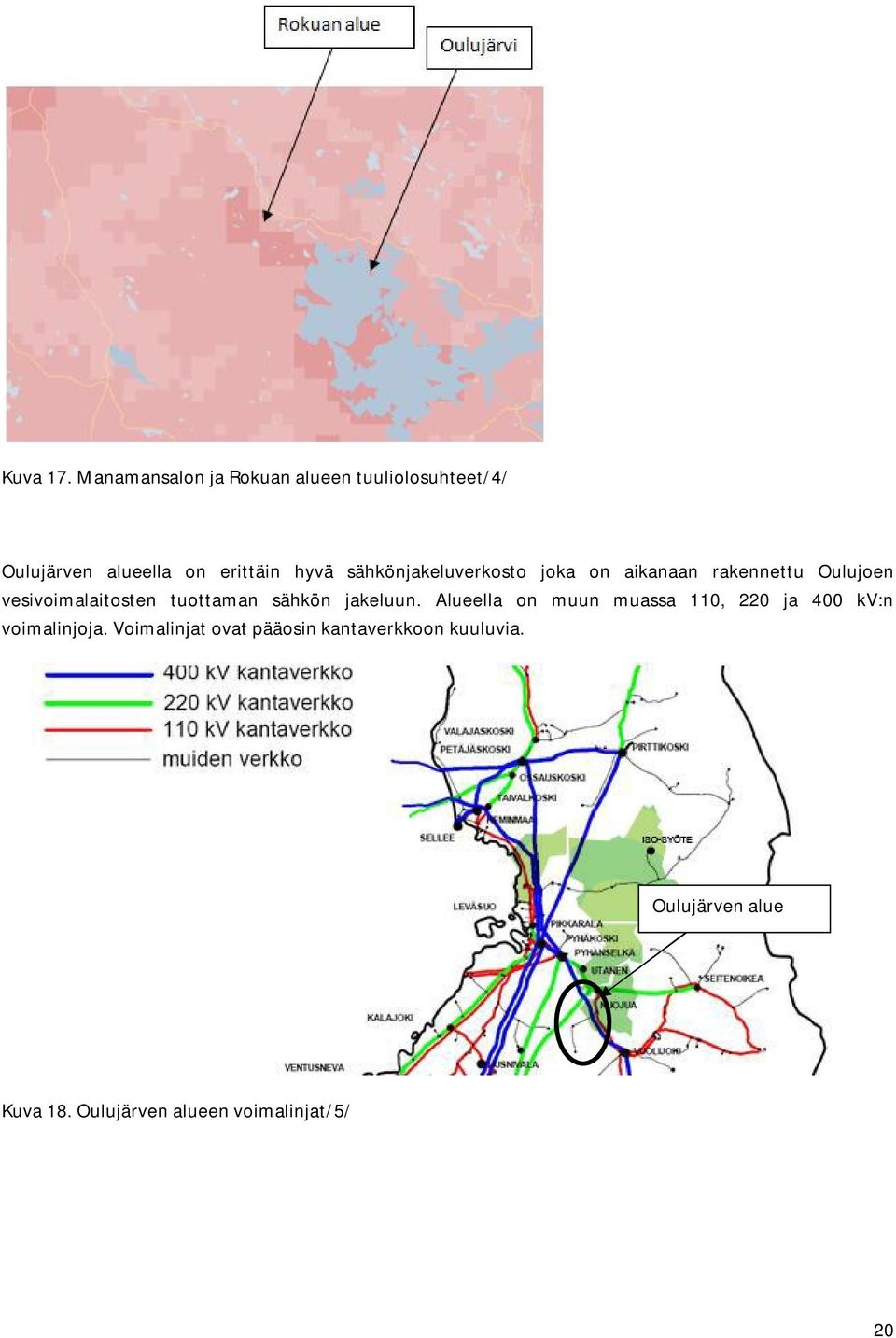 sähkönjakeluverkosto joka on aikanaan rakennettu Oulujoen vesivoimalaitosten tuottaman