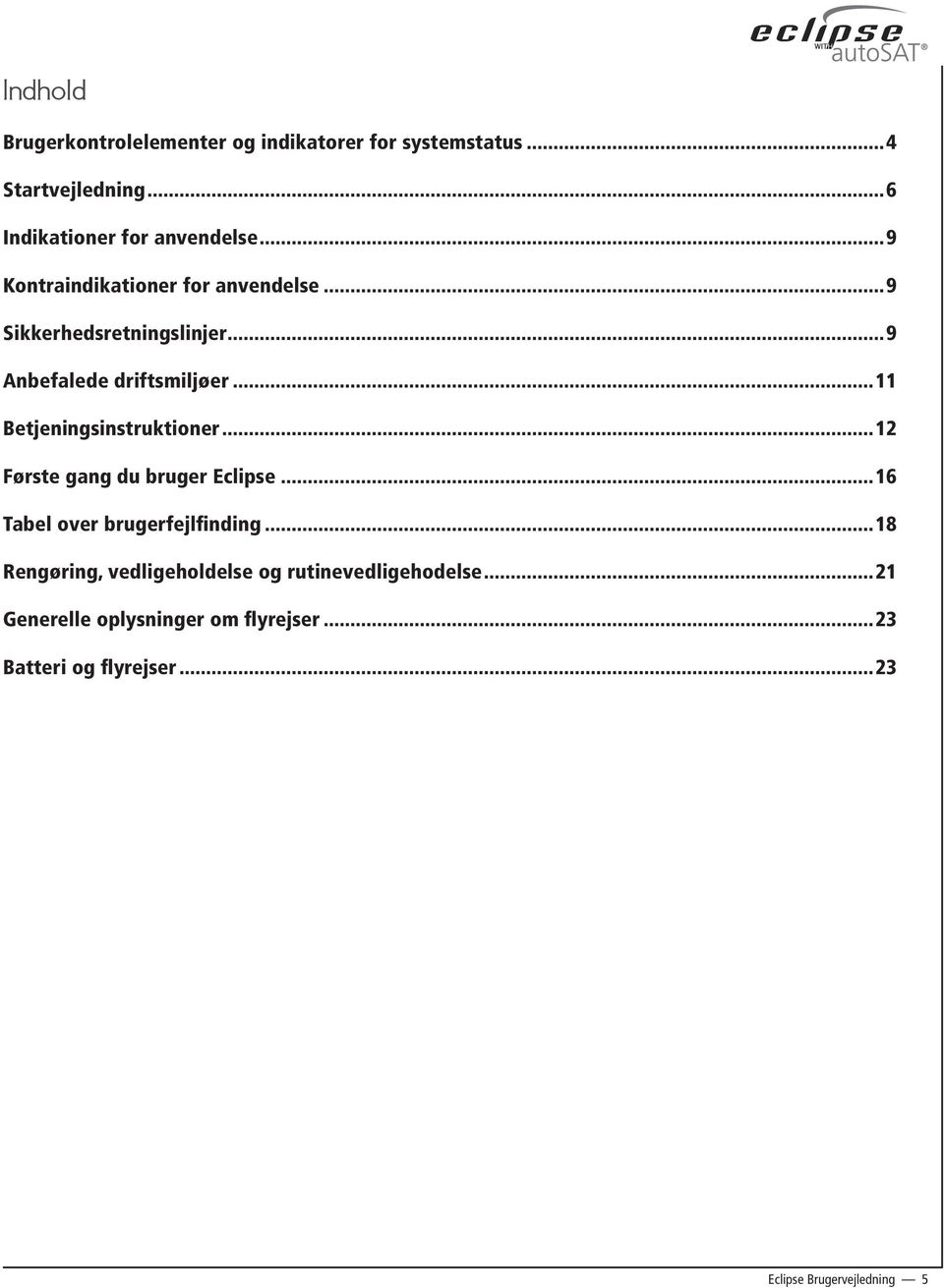 ..11 Betjeningsinstruktioner...12 Første gang du bruger Eclipse...16 Tabel over brugerfejlfinding.