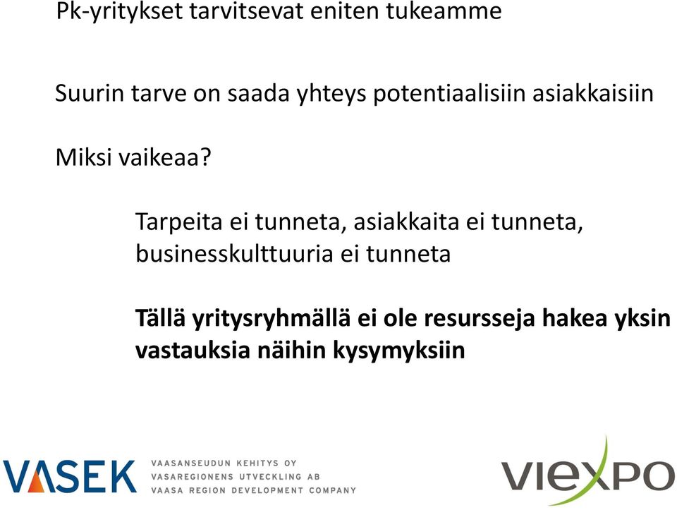 Tarpeita ei tunneta, asiakkaita ei tunneta, businesskulttuuria ei