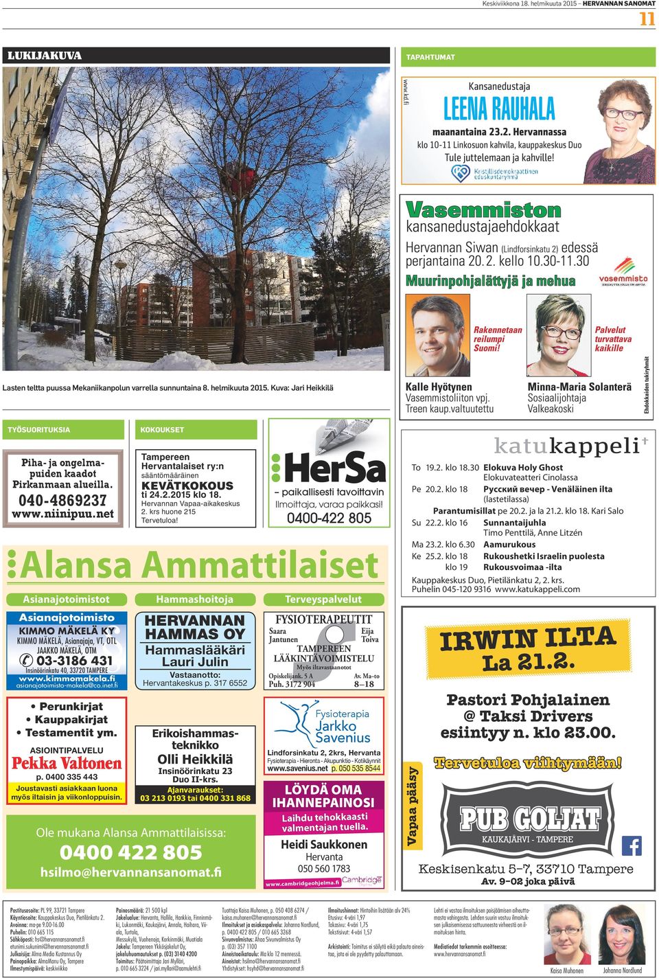 net Tampereen Hervantalaiset ry:n sääntömääräinen KEVÄTKOKOUS ti 24.2.2015 klo 18. Hervannan Vapaa-aikakeskus 2. krs huone 215 Tervetuloa! tai Alansa Ammattilaiset hsilmo@hervannansanomat.