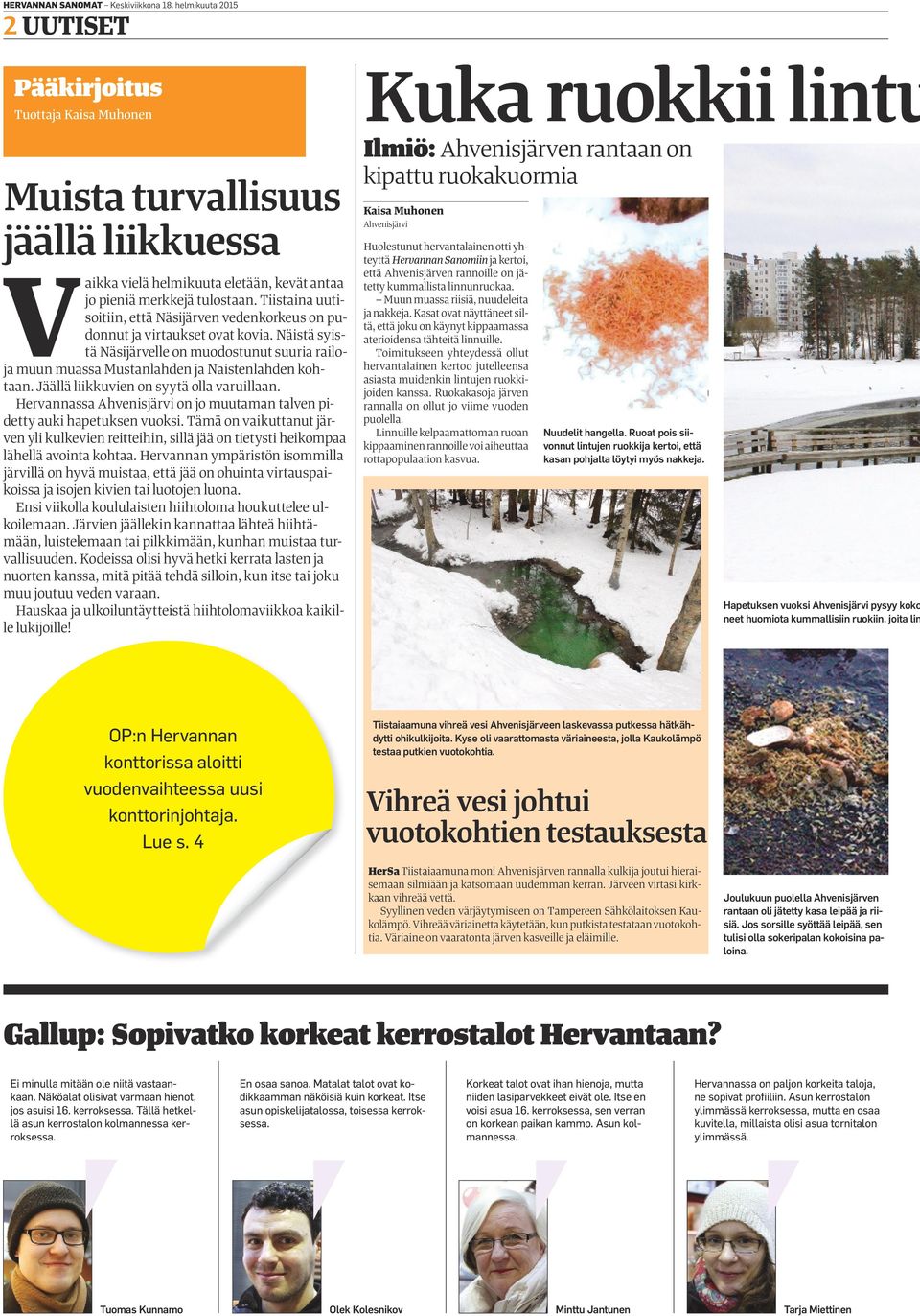 Jäällä liikkuvien on syytä olla varuillaan. Hervannassa Ahvenisjärvi on jo muutaman talven pidetty auki hapetuksen vuoksi.