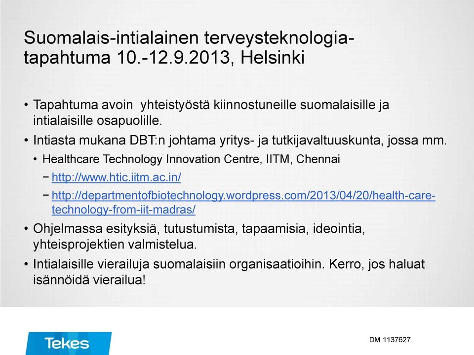 Intiasta mukana DBT:n johtama yritys- ja tutkijavaltuuskunta, jossa mm. Healthcare Technology Innovation Centre, IITM, Chennai http://www.htic.iitm.