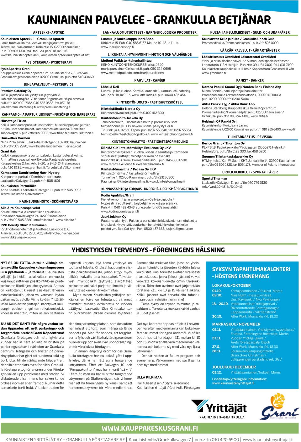 net FYSIOTERAPIA FYSIOTERAPI FysioSporttis Grani Kauppakeskus Grani Köpcentrum. Kauniaistentie 7, 2. krs/vån, Grankullavägen Kauniainen 02700 Grankulla, puh.