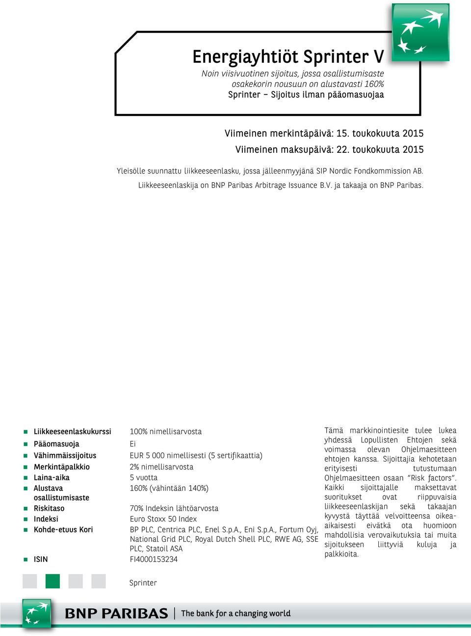 Liikkeeseenlaskija on BNP Paribas Arbitrage Issuance B.V. ja takaaja on BNP Paribas.