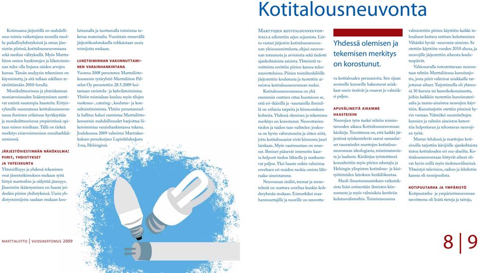 Monikulttuurisuus ja yhteiskunnan moniarvoisuuden lisääntyminen asettivat entistä suurempia haasteita.
