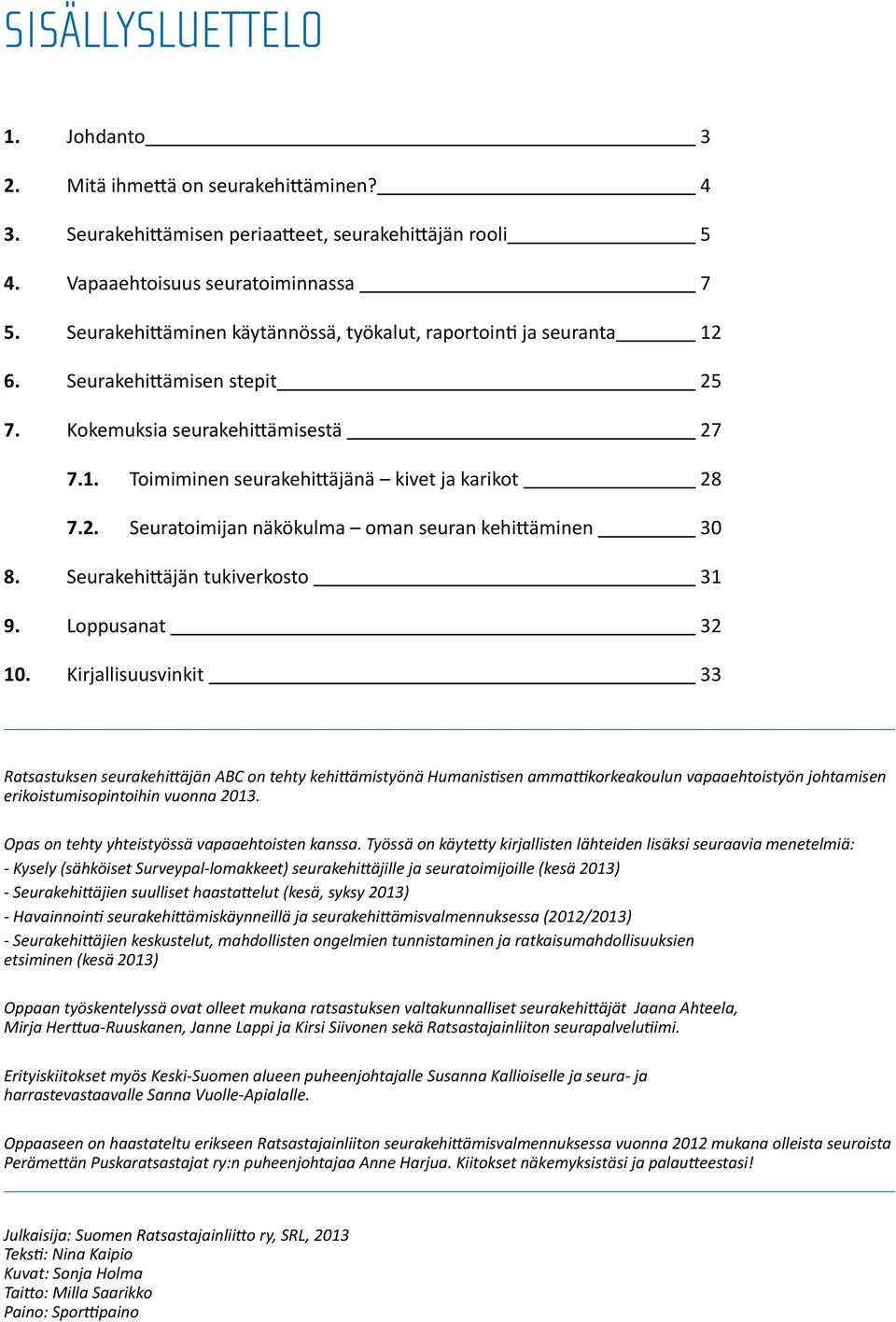 Seurakehittäjän tukiverkosto 31 9. Loppusanat 32 10.