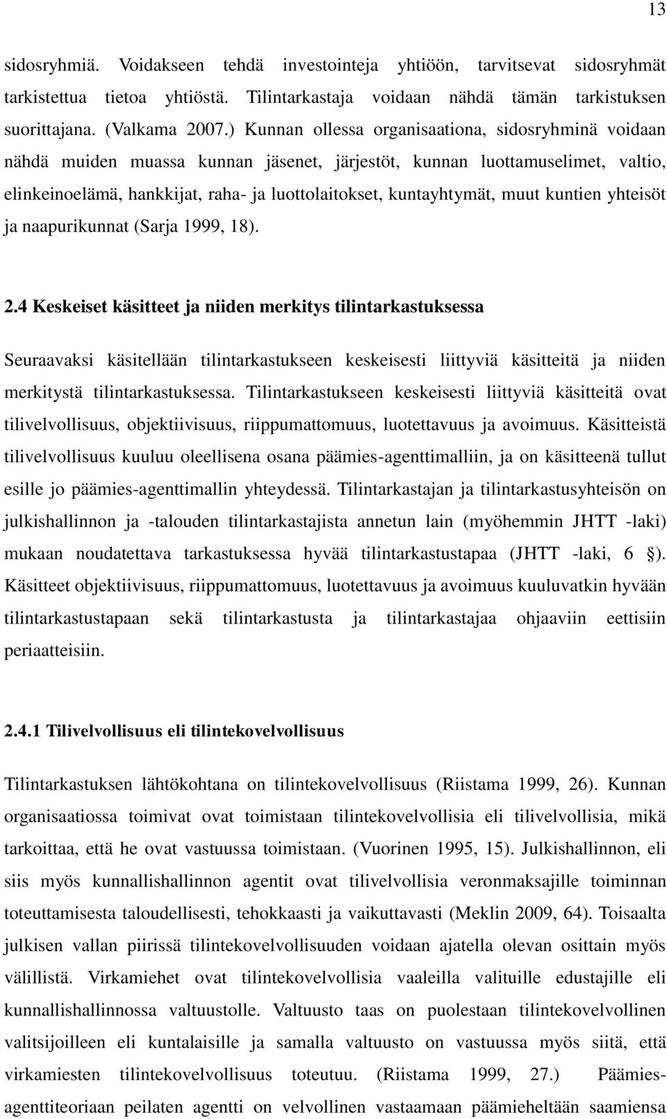 muut kuntien yhteisöt ja naapurikunnat (Sarja 1999, 18). 2.