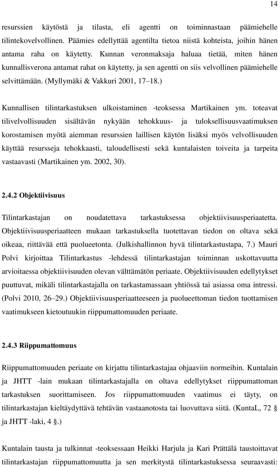 ) Kunnallisen tilintarkastuksen ulkoistaminen -teoksessa Martikainen ym.