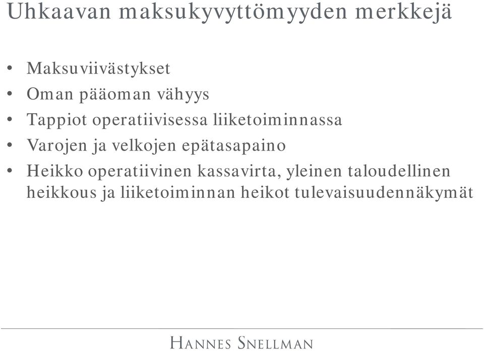 ja velkojen epätasapaino Heikko operatiivinen kassavirta,