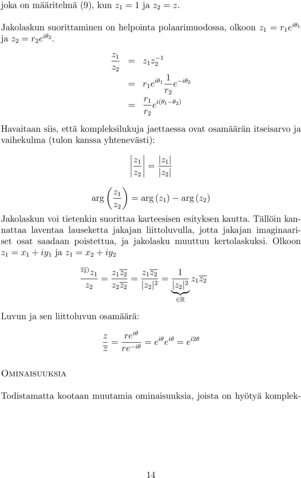 arg (z 1 ) arg (z ) z Jakolasku voi tieteki suorittaa karteesise esitykse kautta.