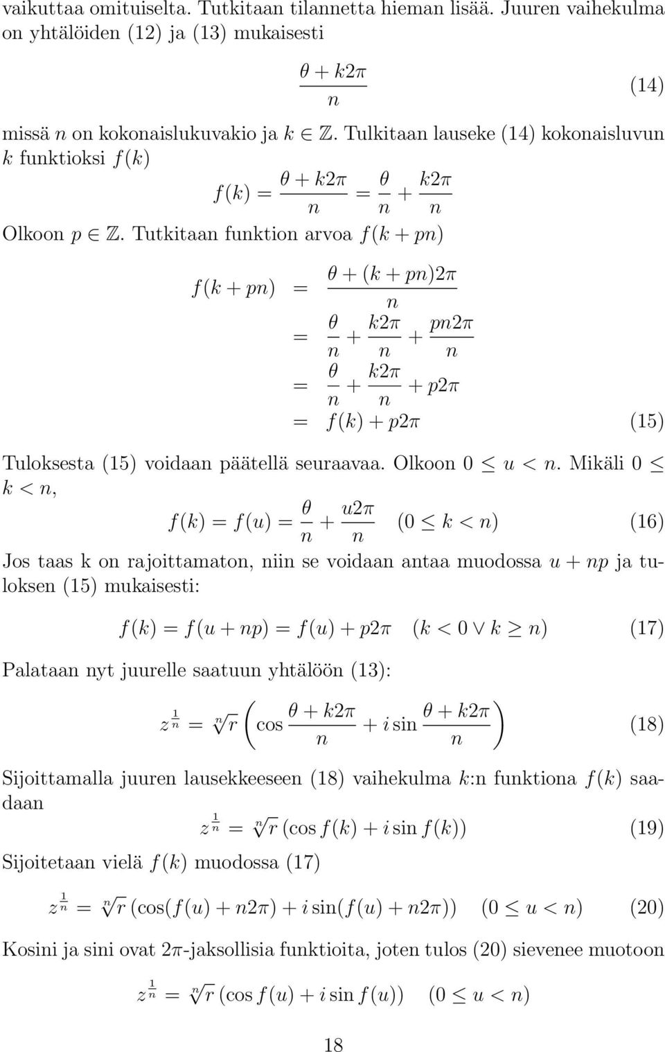 Tutkitaa fuktio arvoa f(k + p) θ + (k + p)π f(k + p) = = θ + kπ + pπ = θ + kπ + pπ = f(k) + pπ (15) Tuloksesta (15) voidaa päätellä seuraavaa. Olkoo 0 u <.