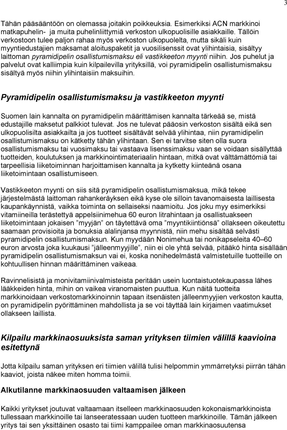 osallistumismaksu eli vastikkeeton myynti niihin.