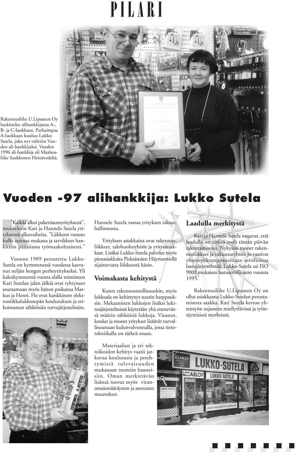 Vuoden -97 alihankkija: Lukko Sutela "Kaikki alkoi pakettiautoyrityksenä", muistelevat Kari ja Hannele Sutela yrityksensä alkuvaiheita.