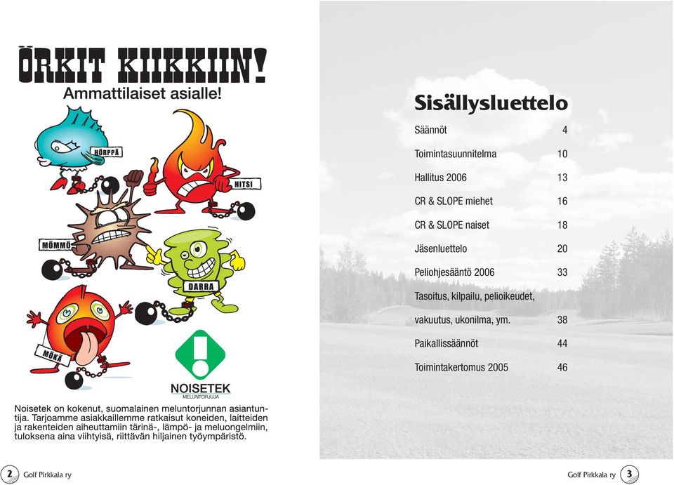 2006 33 Tasoitus, kilpailu, pelioikeudet, vakuutus, ukonilma, ym.