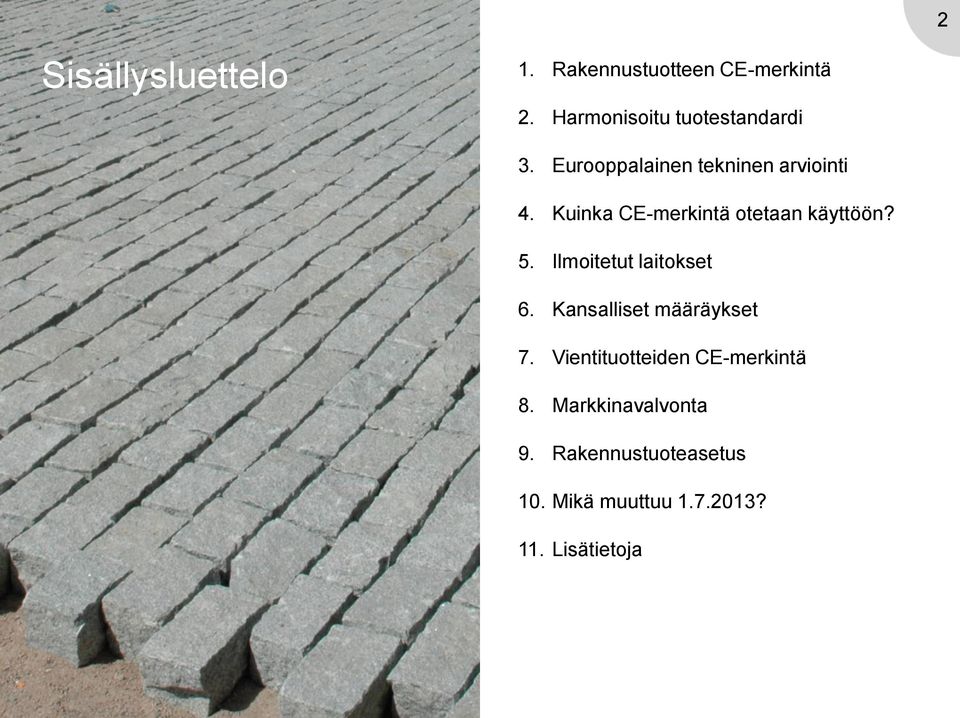 Kuinka CE-merkintä otetaan käyttöön? 5. Ilmoitetut laitokset 6.