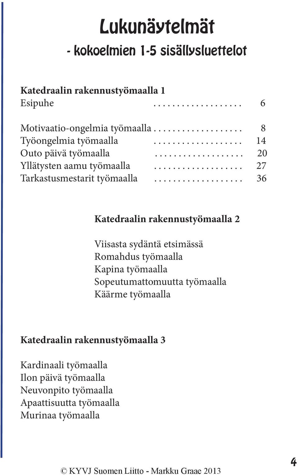 .................. 27 Tarkastusmestarit työmaalla.