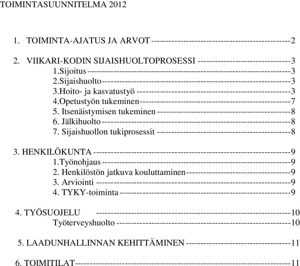 Hoito- ja kasvatustyö ----------------------------------------------------- 3 4.Opetustyön tukeminen ---------------------------------------------------- 7 5.