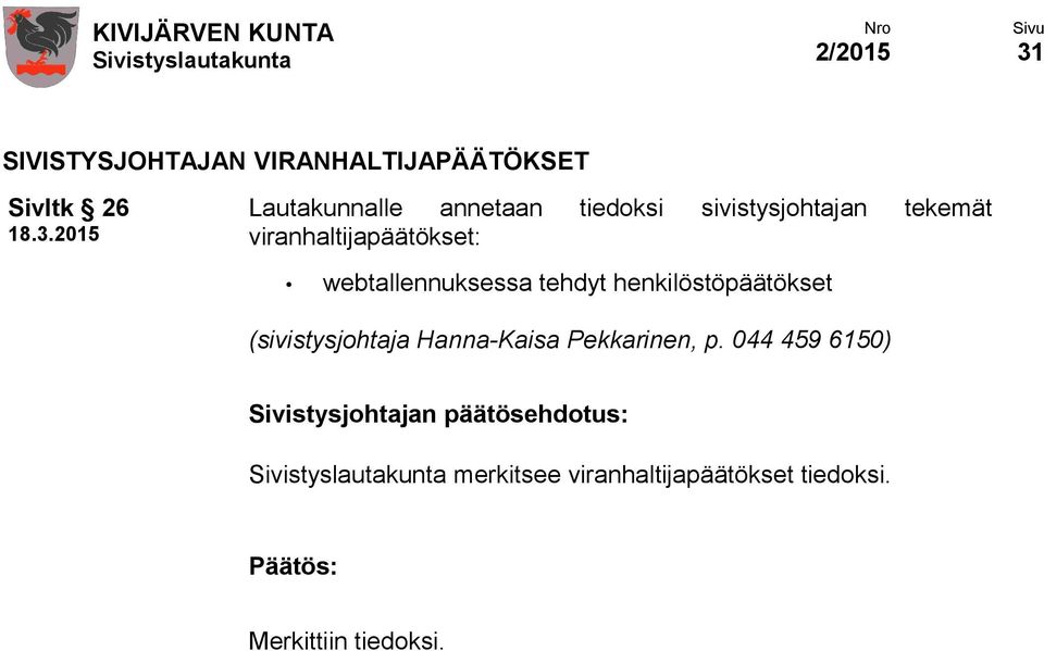 webtallennuksessa tehdyt henkilöstöpäätökset (sivistysjohtaja Hanna-Kaisa