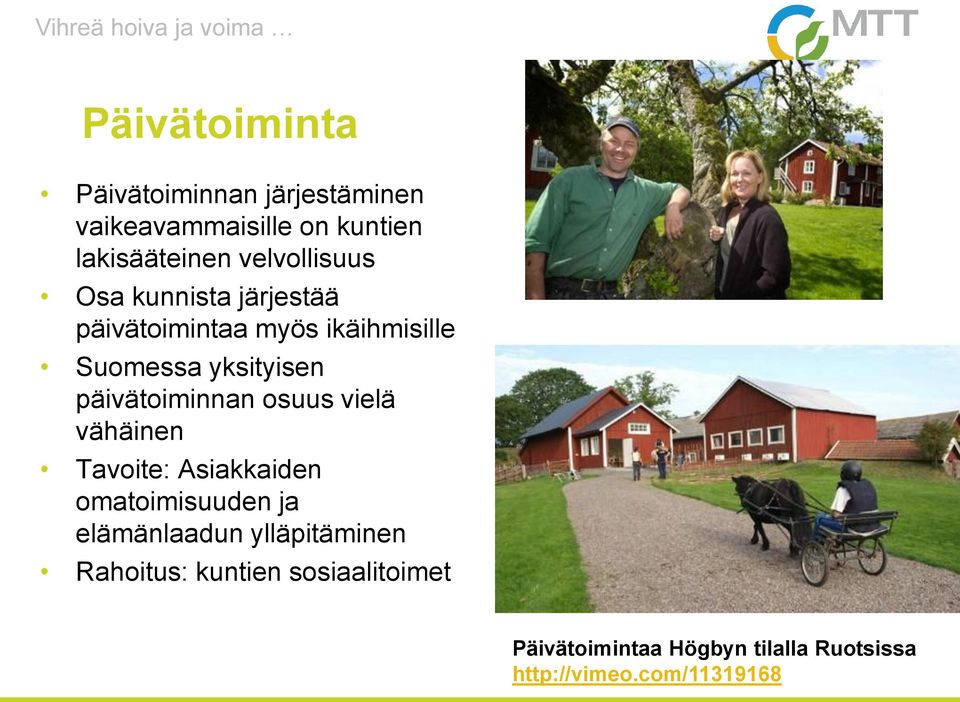 yksityisen päivätoiminnan.