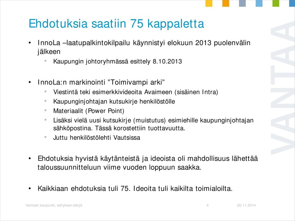 Lisäksi vielä uusi kutsukirje (muistutus) esimiehille kaupunginjohtajan sähköpostina. Tässä korostettiin tuottavuutta.