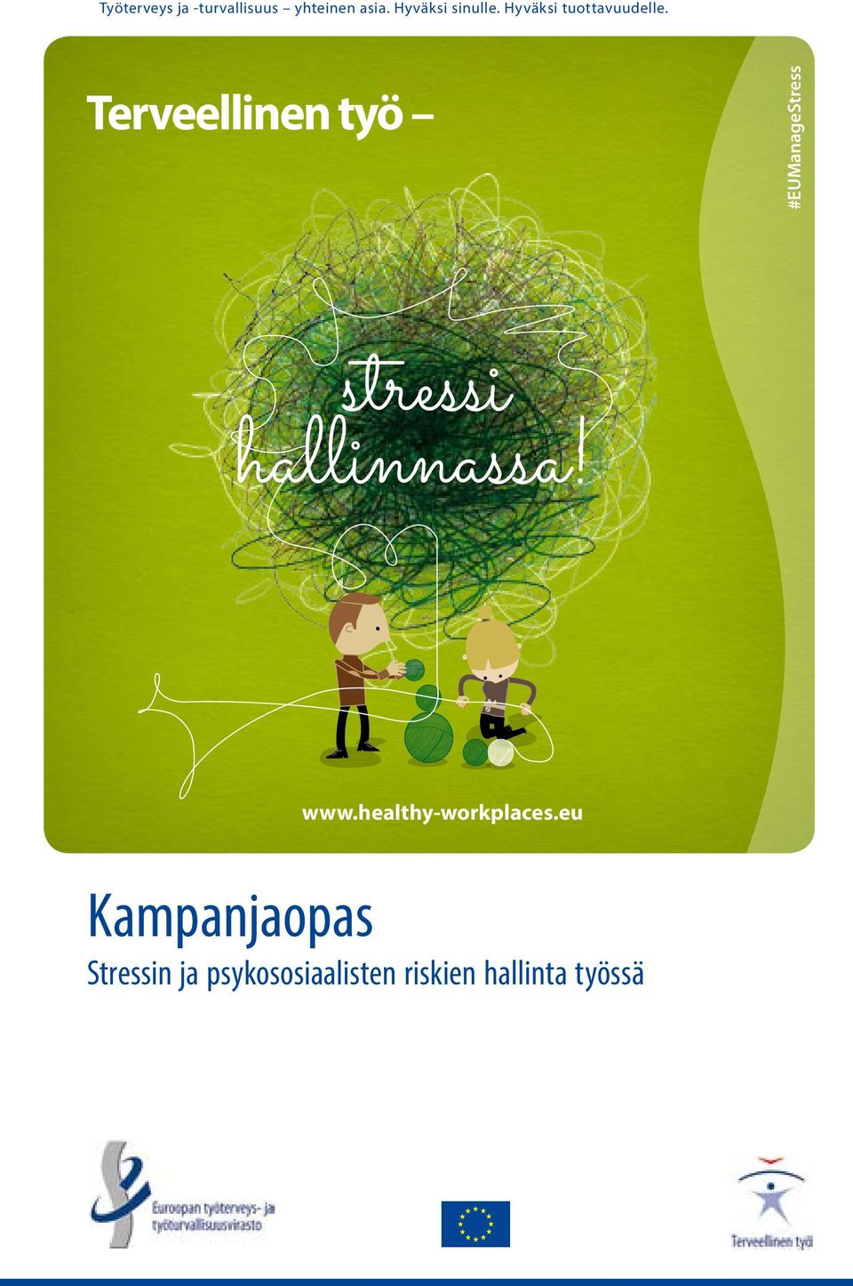 Terveellinen työ #EUManageStress stressi hallinnassa! www.