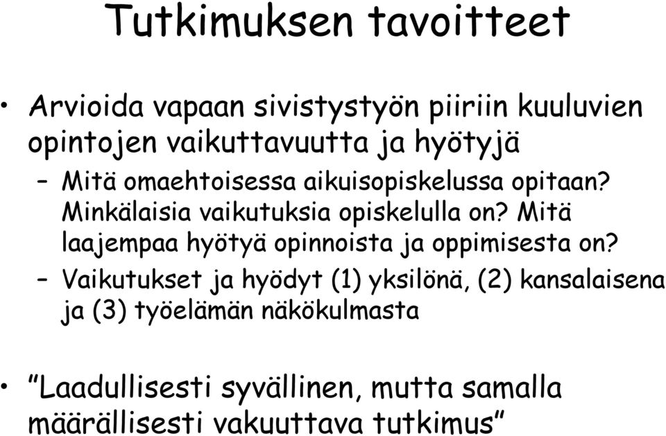 Mitä laajempaa hyötyä opinnoista ja oppimisesta on?