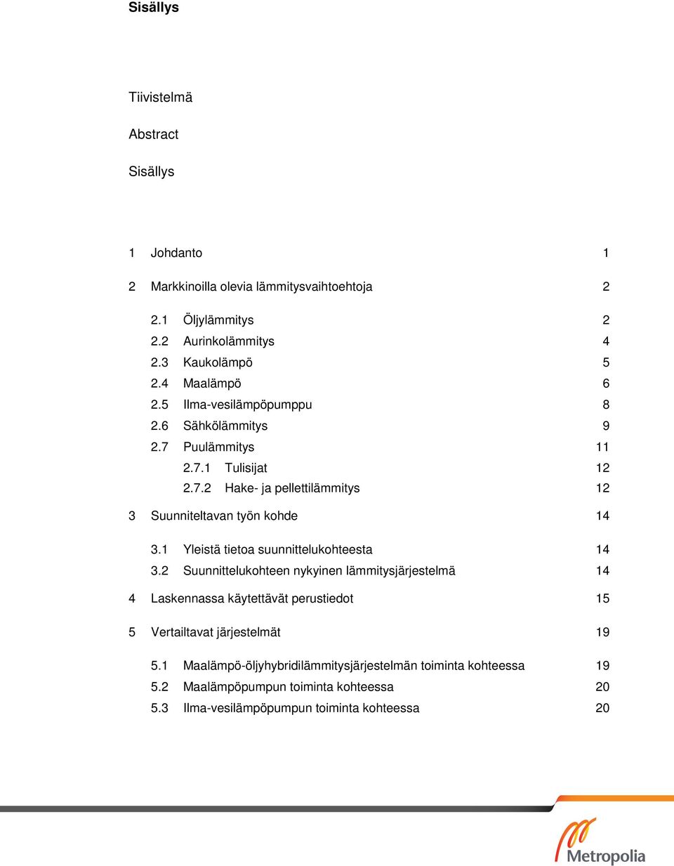 1 Yleistä tietoa suunnittelukohteesta 14 3.