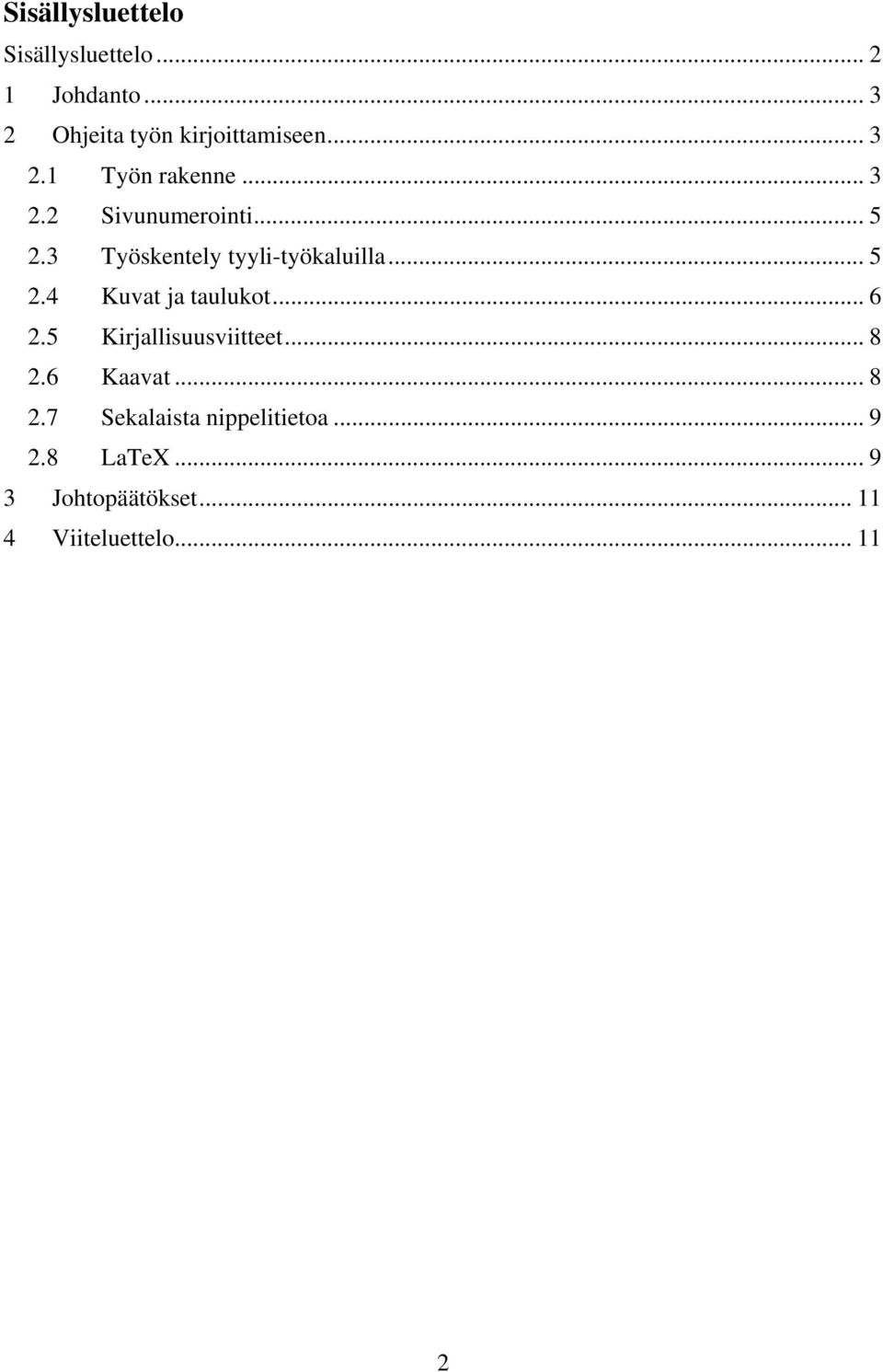 .. 5 2.4 Kuvat ja taulukot... 6 2.5 Kirjallisuusviitteet... 8 2.