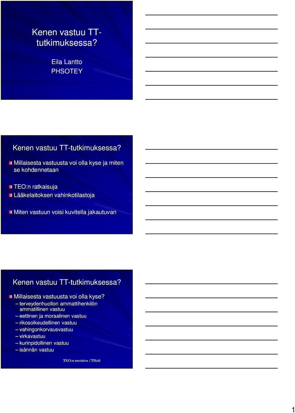 voisi kuvitella jakautuvan Kenen vastuu TT-tutkimuksessa? Millaisesta vastuusta voi olla kyse?