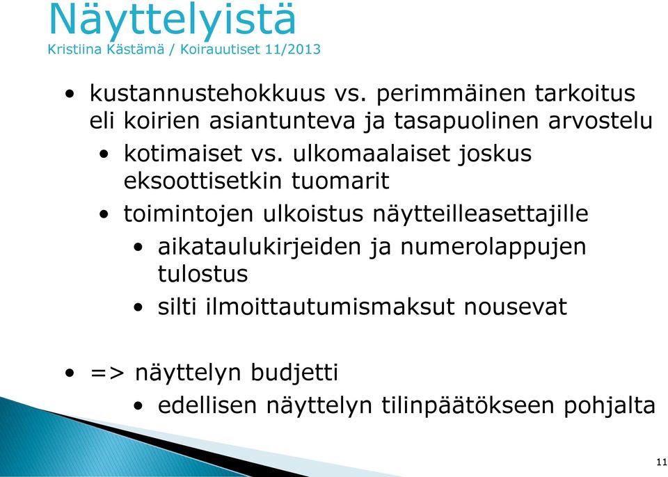 ulkomaalaiset joskus eksoottisetkin tuomarit toimintojen ulkoistus näytteilleasettajille