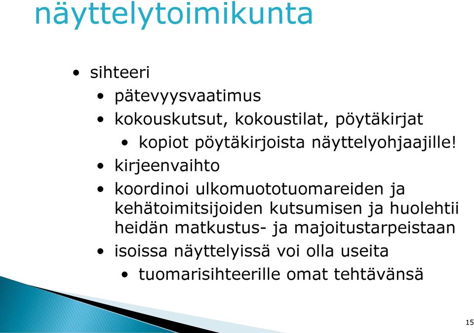 kirjeenvaihto koordinoi ulkomuototuomareiden ja kehätoimitsijoiden kutsumisen ja