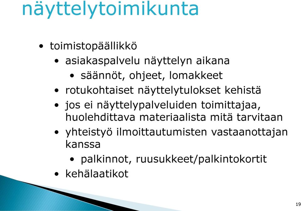 näyttelypalveluiden toimittajaa, huolehdittava materiaalista mitä tarvitaan