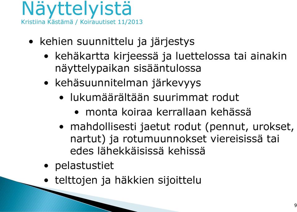 lukumäärältään suurimmat rodut monta koiraa kerrallaan kehässä mahdollisesti jaetut rodut (pennut,