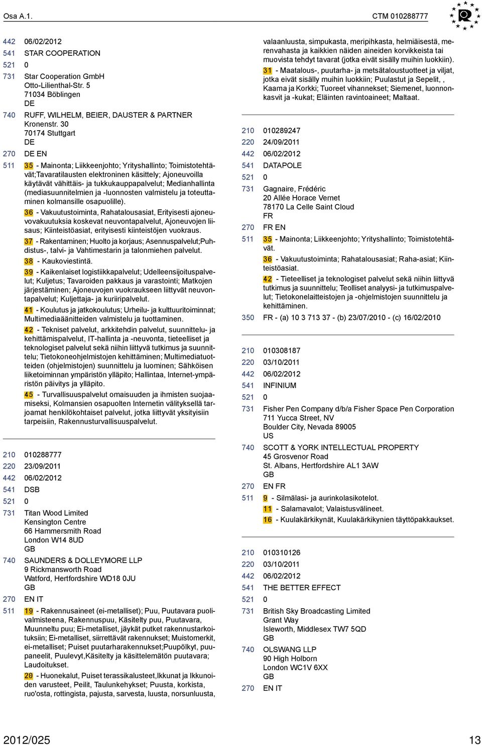 (mediasuunnitelmien ja -luonnosten valmistelu ja toteuttaminen kolmansille osapuolille).