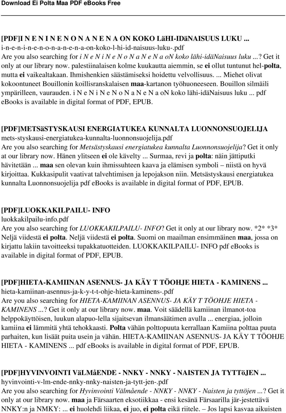 palestiinalaisen kolme kuukautta aiemmin, se ei ollut tuntunut hel-polta, mutta ei vaikealtakaan. Ihmishenkien säästämiseksi hoidettu velvollisuus.