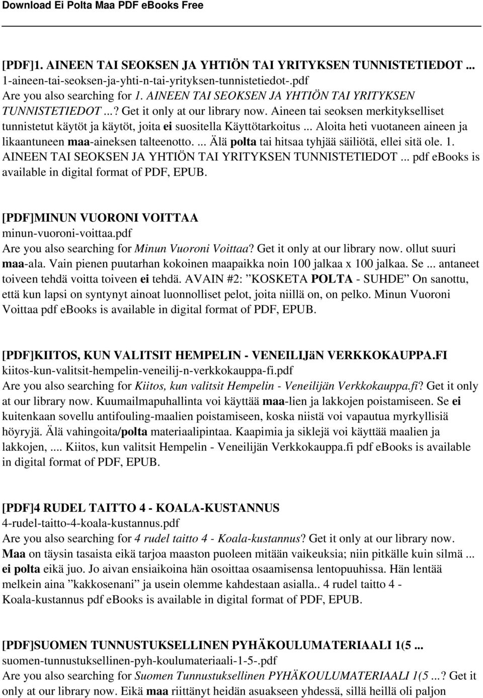 .. Aloita heti vuotaneen aineen ja likaantuneen maa-aineksen talteenotto.... Älä polta tai hitsaa tyhjää säiliötä, ellei sitä ole. 1. AINEEN TAI SEOKSEN JA YHTIÖN TAI YRITYKSEN TUNNISTETIEDOT.