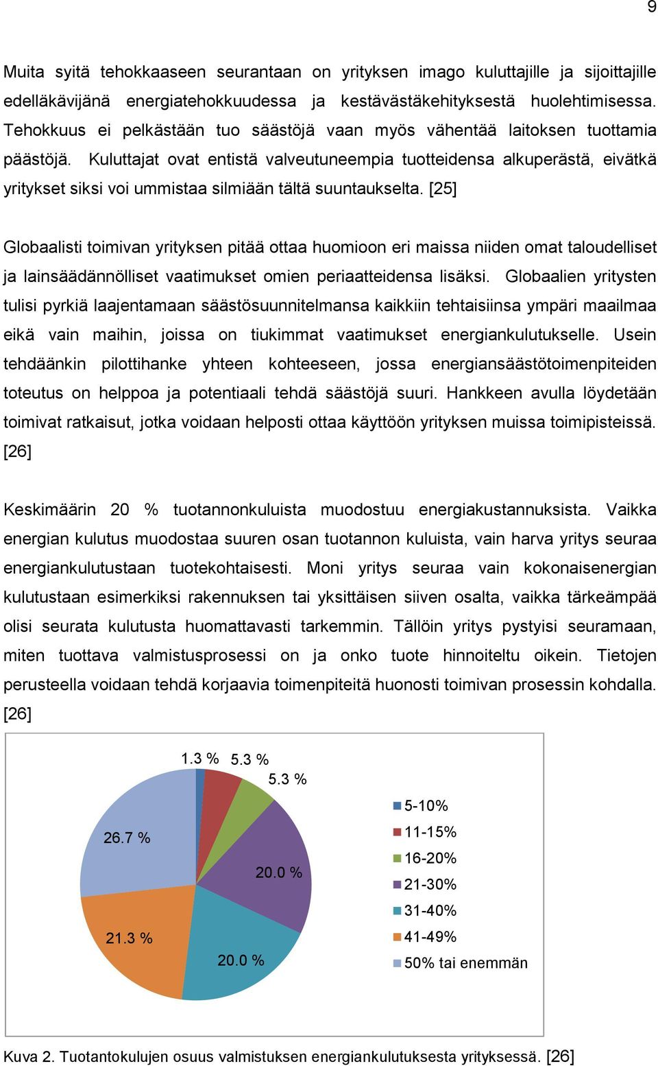 Kuluttajat ovat entistä valveutuneempia tuotteidensa alkuperästä, eivätkä yritykset siksi voi ummistaa silmiään tältä suuntaukselta.