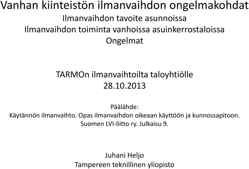 taloyhtiölle 28.10.2013 Päälähde: Käytännön ilmanvaihto.