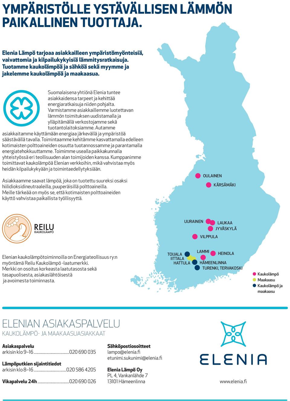 Varmistamme asiakkaillemme luotettavan lämmön toimituksen uudistamalla ja ylläpitämällä verkostojamme sekä tuotantolaitoksiamme.