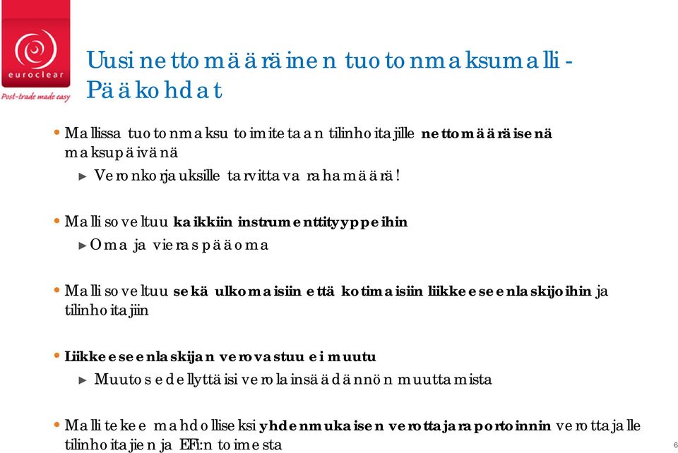 Malli soveltuu kaikkiin instrumenttityyppeihin Oma ja vieras pääoma Malli soveltuu sekä ulkomaisiin että kotimaisiin