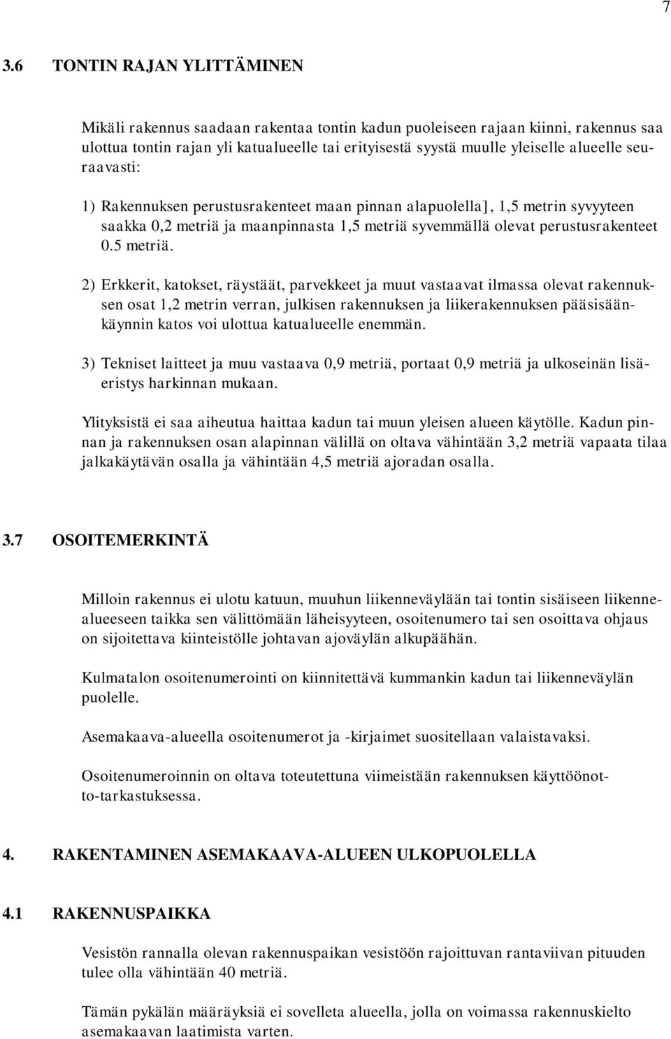 syvemmällä olevat perustusrakenteet 0.5 metriä.