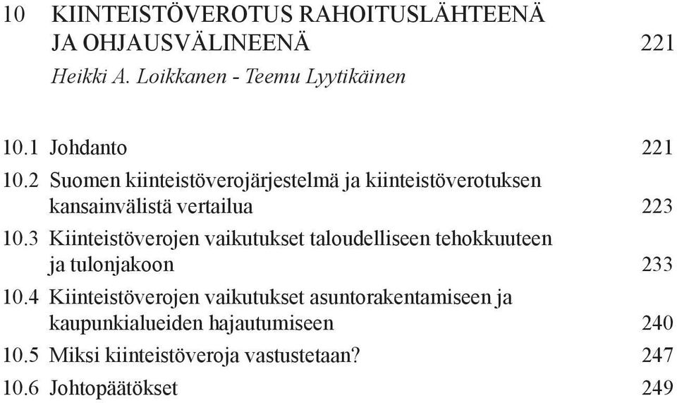 3 Kiinteistöverojen vaikutukset taloudelliseen tehokkuuteen ja tulonjakoon 233 10.