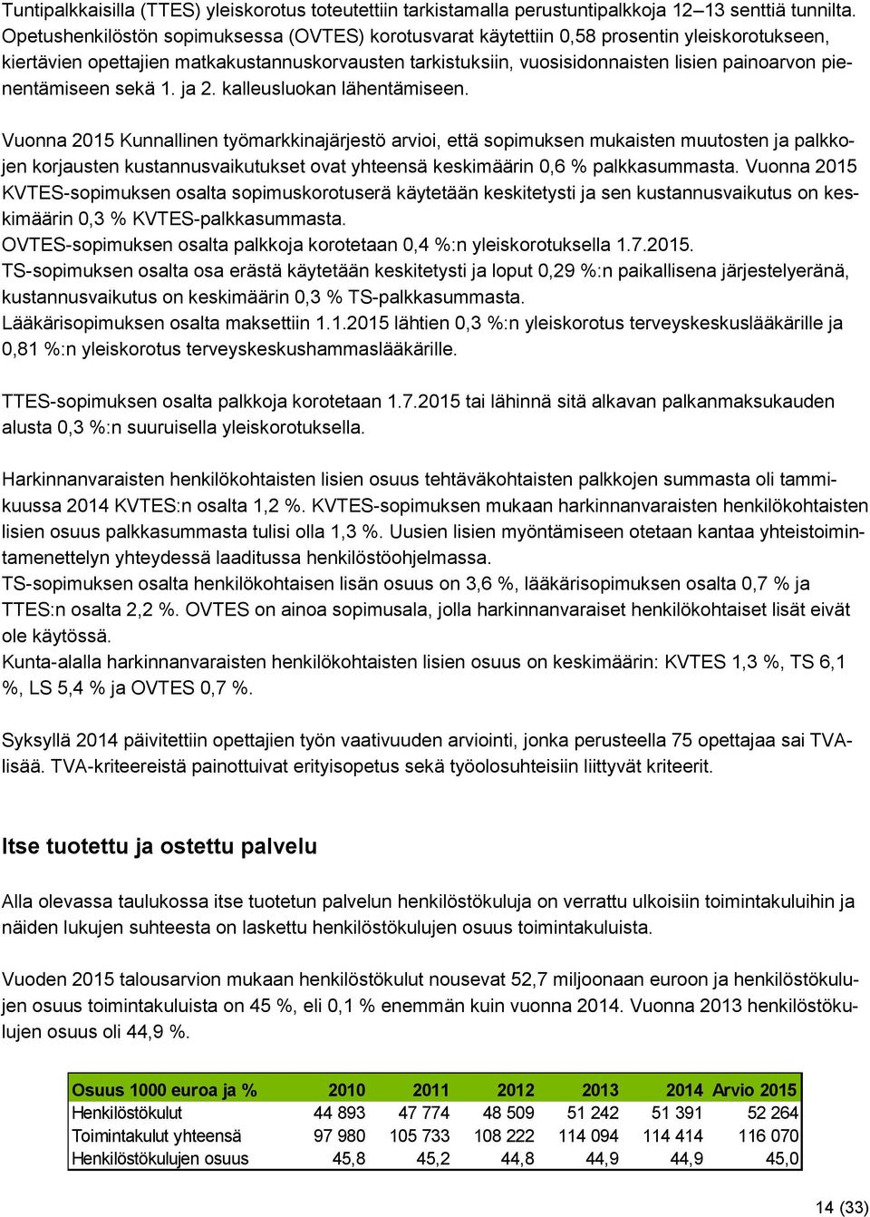 pienentämiseen sekä 1. ja 2. kalleusluokan lähentämiseen.