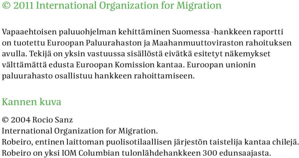 Tekijä on yksin vastuussa sisällöstä eivätkä esitetyt näkemykset välttämättä edusta Euroopan Komission kantaa.