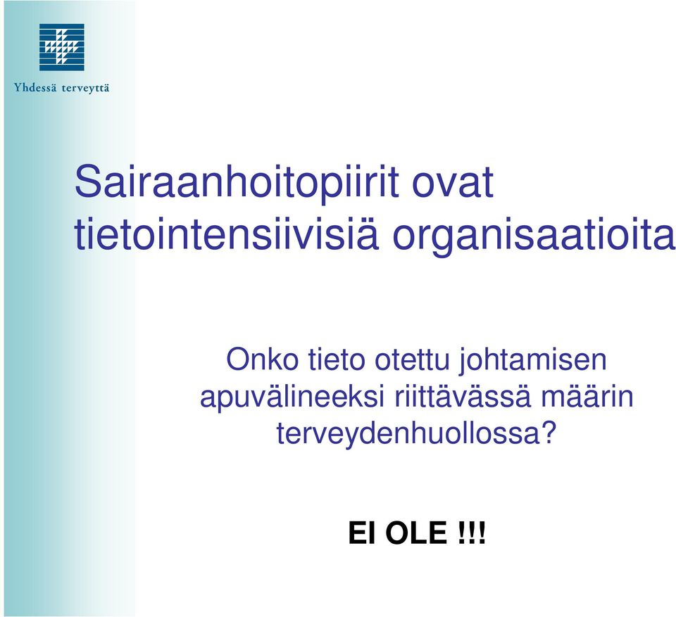 Onko tieto otettu johtamisen