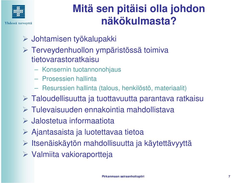 Resurssien hallinta (talous, henkilöstö, materiaalit) Taloudellisuutta ja tuottavuutta parantava ratkaisu