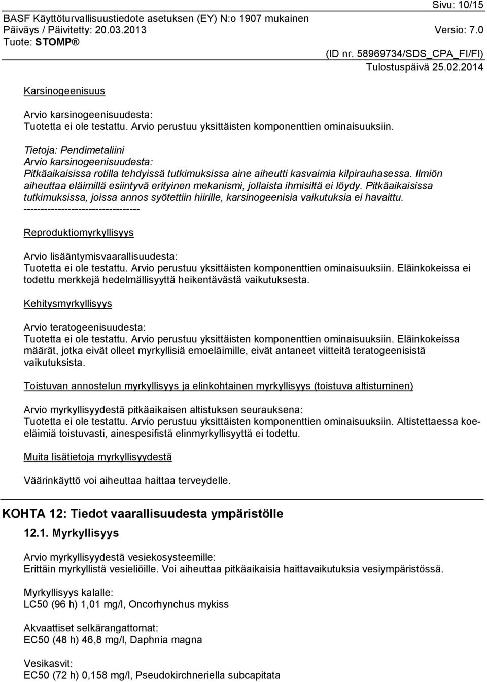 Ilmiön aiheuttaa eläimillä esiintyvä erityinen mekanismi, jollaista ihmisiltä ei löydy. Pitkäaikaisissa tutkimuksissa, joissa annos syötettiin hiirille, karsinogeenisia vaikutuksia ei havaittu.