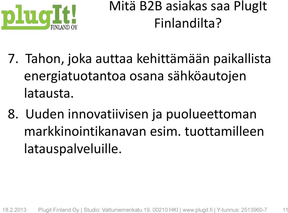 latausta. 8. Uuden innovatiivisen ja puolueettoman markkinointikanavan esim.