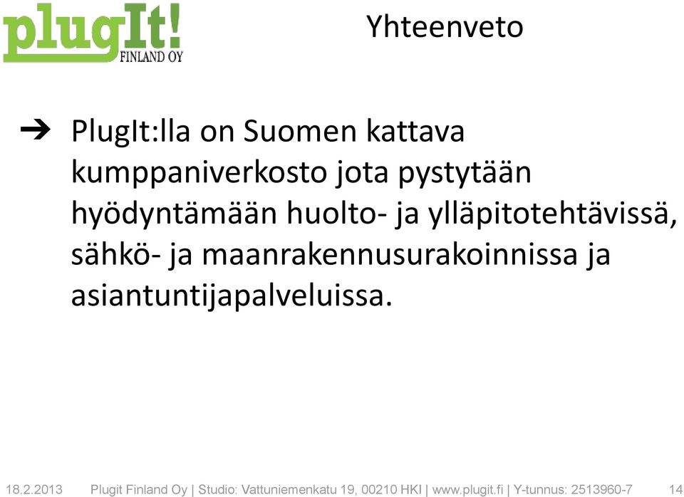 maanrakennusurakoinnissa ja asiantuntijapalveluissa. 18.2.