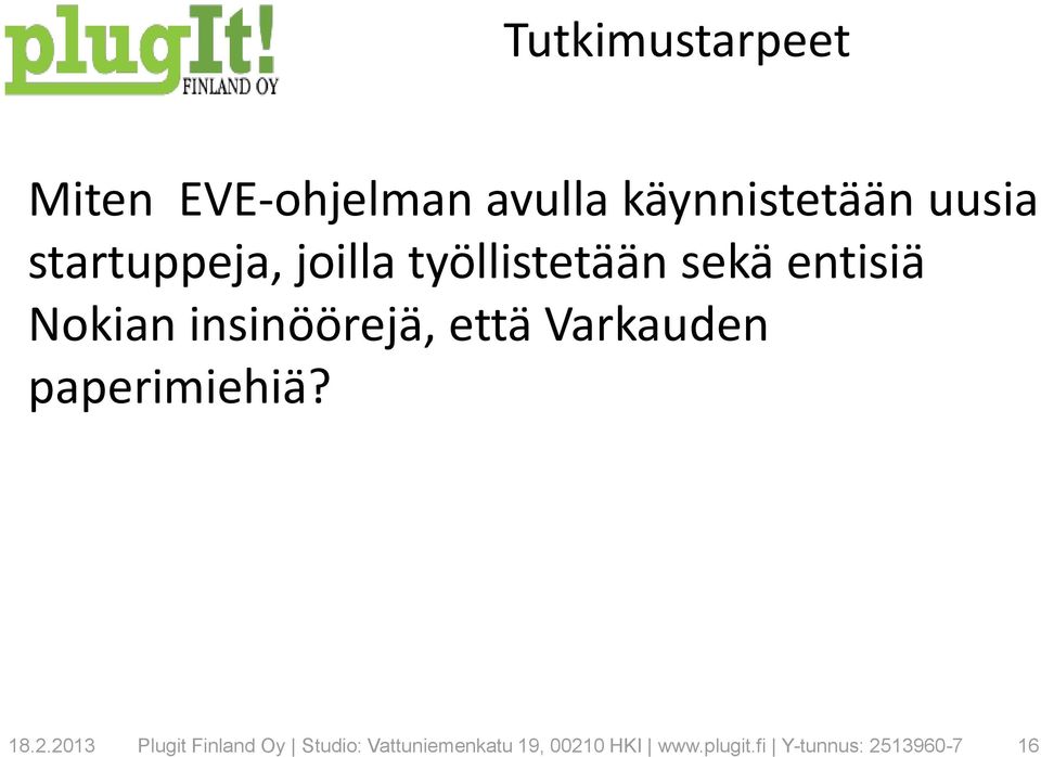 insinöörejä, että Varkauden paperimiehiä? 18.2.